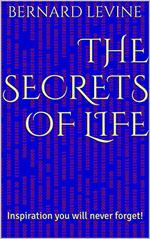 The Secrets of Life: Inspiration You Will Never Forget!