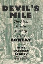 Devil's Mile: The Rich, Gritty History of the Bowery