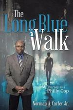 The Long Blue Walk: My Journey as a Philly Cop