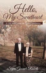 Hello, My Sweetheart: A Life and Career on Three Continents