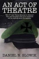 An Act of Theatre: Will I? and Three Minutes to Silence: Two One-Act Plays That Your Audience Will Be Talking About for Months.