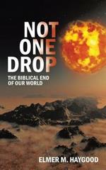 Not One Drop: The Biblical End of Our World