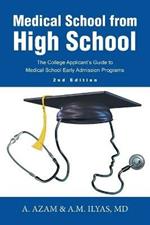 Medical School from High School: The College Applicant's Guide to Medical School Early Admission Programs 2nd Edition