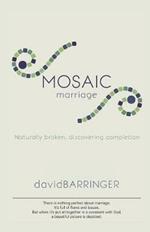 Mosaic Marriage: Naturally Broken, Discovering Completion