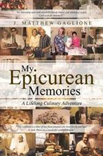 My Epicurean Memories: A Lifelong Culinary Adventure