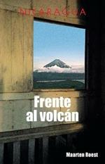 Frente al volcan: Cronicas de un viajero holandes en Nicaragua