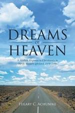 Dreams of Heaven: A Modern Response to Christianity in North-Western Igboland, 1970-1990