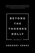 Beyond the Thorned Holly: The Poetry of