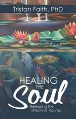 Healing the Soul: Releasing the Effects of Trauma