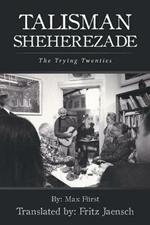 Talisman Sheherezade: The Trying Twenties