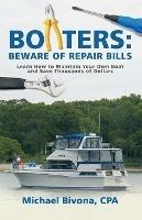 Boaters: Beware of Repair Bills: Learn How to Maintain Your Own Boat and Save Thousands of Dollars