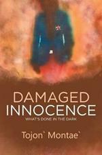 Damaged Innocence: (What's Done In The Dark)