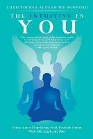 The Intuitive in You: How to Control Your Energy Field, Heal with Energy, Work with Angels, and More