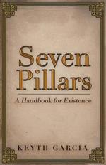 Seven Pillars: A Handbook for Existence