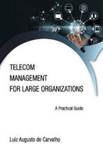 Telecom Management for Large Organizations: A Practical Guide