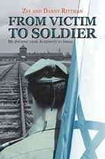 From Victim to Soldier: My Journey from Auschwitz to Israel