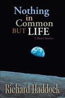 Nothing in Common but Life: 5 Short Stories