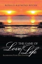 The Game of Love/Life: Illuminating Your Own Universe