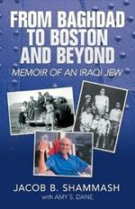 From Baghdad to Boston and Beyond: Memoir of an Iraqi Jew