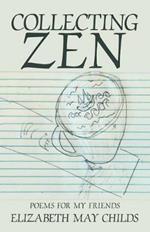 Collecting Zen: Poems for My Friends