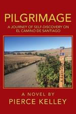 Pilgrimage: A Journey of Self-Discovery on El Camino De Santiago