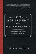 The Book of Agreement and Remembrance: Developing a Healthy Christian Marriage