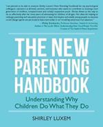 The New Parenting Handbook: Understanding Why Children Do What They Do