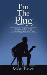 I'm the Plug: Trying to Fly with One Wing, Volume Two