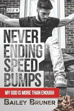 Never Ending Speed Bumps: My God Is More Than Enough