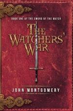 The Watchers' War: Book One of the Sword of the Watch