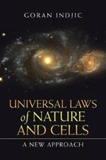 Universal Laws of Nature and Cells: A New Approach