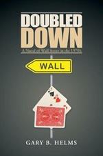 Doubled Down: A Novel of Wall Street in the 1970S