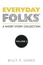 Everyday Folks, Volume 2: A Short Story Collection