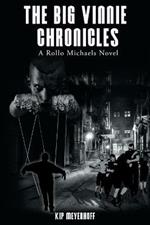 The Big Vinnie Chronicles: A Rollo Michaels Novel