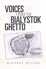 Voices from the Bialystok Ghetto