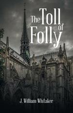 The Toll of Folly