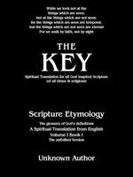 The Key: Spiritual Translation for All God Inspired Scripture (Of All Times & Religions)