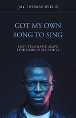 Got My Own Song to Sing: Post-Traumatic Slave Syndrome in My Family