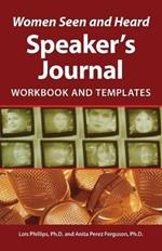 Women Seen and Heard Speaker's Journal: Workbook and Templates