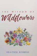 The Wisdom of Wildflowers