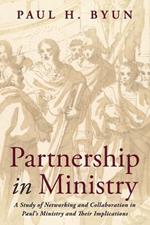 Partnership in Ministry: A Study of Networking and Collaboration in Paul's Ministry and Their Implications