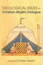 Theological Issues in Christian-Muslim Dialogue