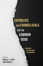 Catholics and Evangelicals for the Common Good