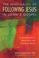 The Spirituality of Following Jesus in John’s Gospel