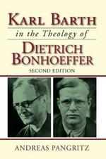 Karl Barth in the Theology of Dietrich Bonhoeffer