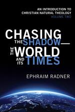 Chasing the Shadow—the World and Its Times