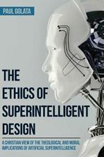 The Ethics of Superintelligent Design