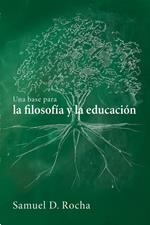 Una base para la filosofía y la educación / A Primer for Philosophy and Education