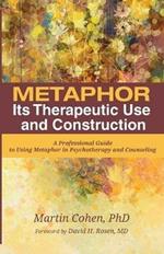 Metaphor: Its Therapeutic Use and Construction