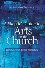 A Skeptic's Guide to Arts in the Church